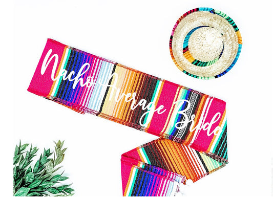 Final Fiesta Sash, Nacho Average Bride Sash, Serape Sash - Bachelorette Sash - Taco bout a Bride - LLD Gifts by Lauren Lash