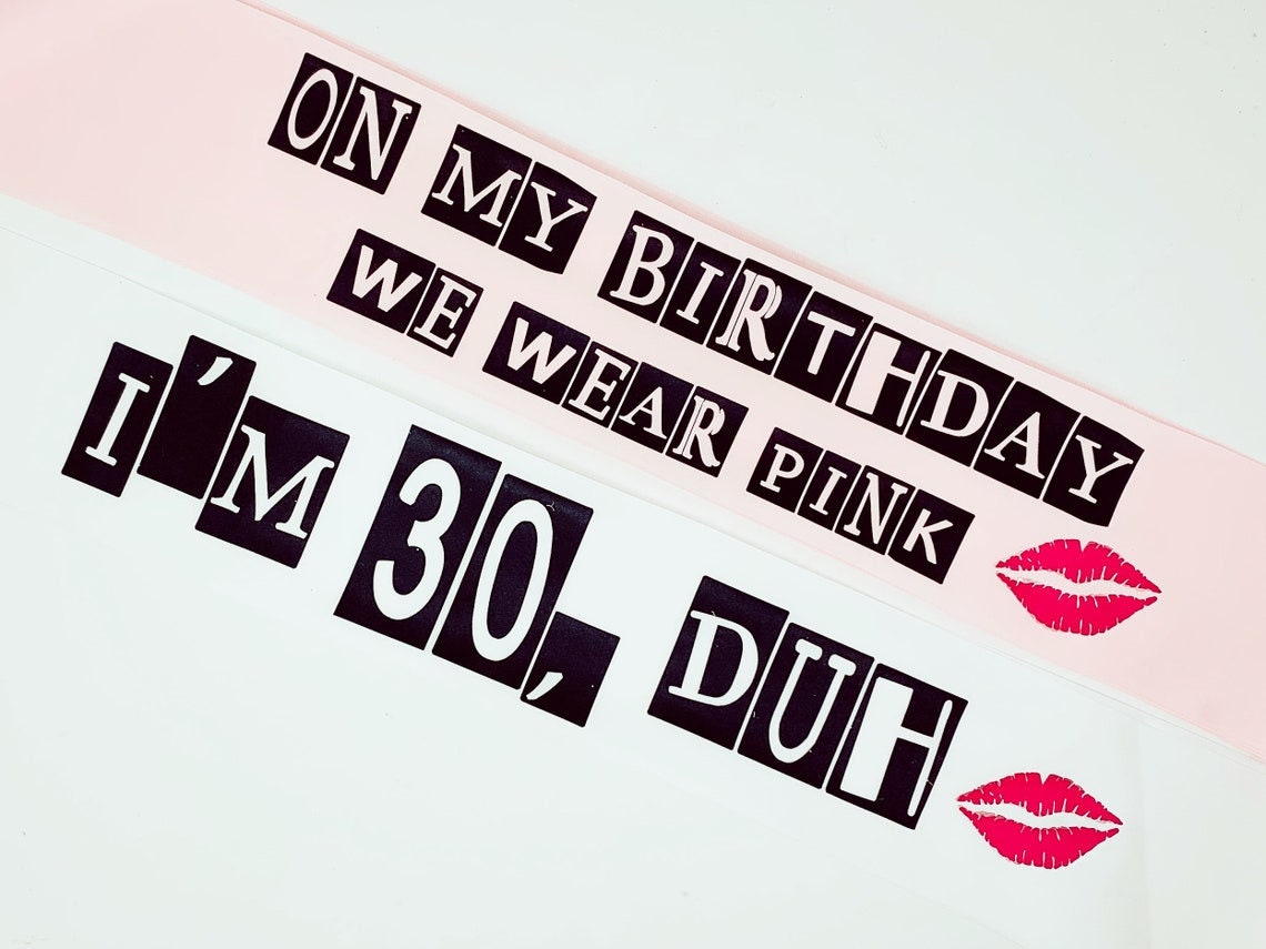 Birthday Sash  Mean Girls  Sating Satin Mean Girls Birthday Bitch Sash  On My Birthday We Wear Pink  It's My Birthday Duh